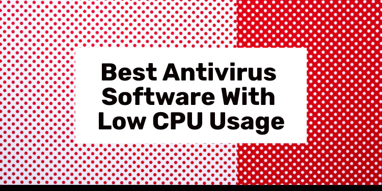 Best Lightweight Antivirus Programs for Low-End PCs.